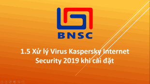 1.5 Xử lý Virus Kaspersky Internet Security 2019