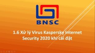 1.6 Xử lý Virus Kaspersky Internet Security 2020