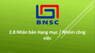 2.8 Nhân bản Hạng mục / Nhóm công việc