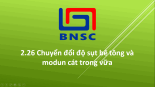 2.26 Chuyển đổi độ sụt bê tông và modun cát trong vữa