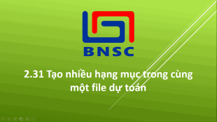 2.31 Tạo nhiều hạng mục trong cùng một file dự toán