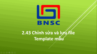 2.43 Chỉnh sửa và lưu file Template mẫu