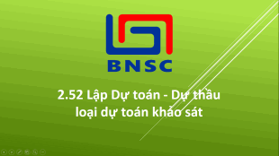 2.52 Lập Dự toán - Dự thầu loại dự toán khảo sát
