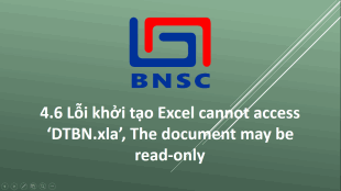 4.6 Lỗi khởi tạo Excel cannot access ‘DTBN.xla’, The document may be read-only