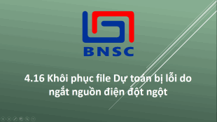 4.16 Khôi phục file Dự toán bị lỗi do ngắt nguồn điện đột ngột