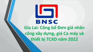 Gia Lai: Văn bản 40/SXD-QLXD Công bố Đơn giá nhân công, giá ca máy năm 2022