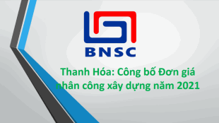 Thanh Hóa: Văn bản 15312/UBND-CN Công bố Đơn giá nhân công xây dựng năm 2021