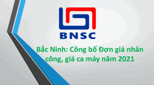 Bắc Ninh: Công bố Đơn giá nhân công, giá ca máy năm 2021
