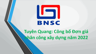 Tuyên Quang: Công bố Đơn giá nhân công xây dựng năm 2022