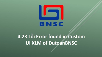4.23 Lỗi Error found in Custom UI XLM of DutoanBNSC