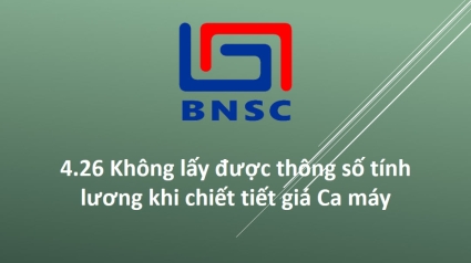 4.26 Không lấy được thông số tính lương khi chiết tiết giá Ca máy