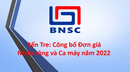 Bến Tre: Công bố Đơn giá nhân công, giá ca máy năm 2022