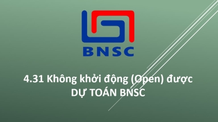 4.31 Không khởi động (Open) được  DỰ TOÁN BNSC