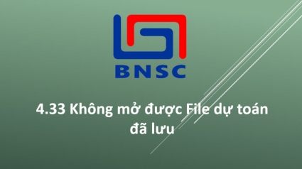 4.33 Không mở được File dự toán đã lưu