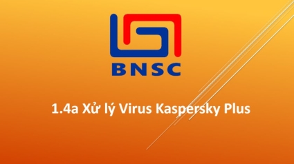 1.4b Xử lý Virus Kaspersky Plus